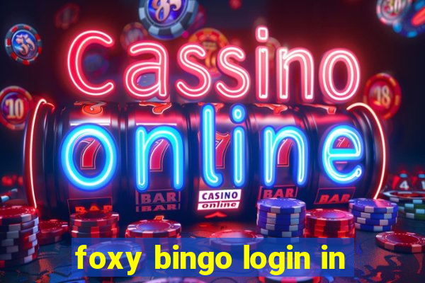 foxy bingo login in