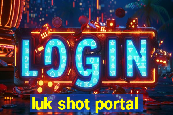 luk shot portal