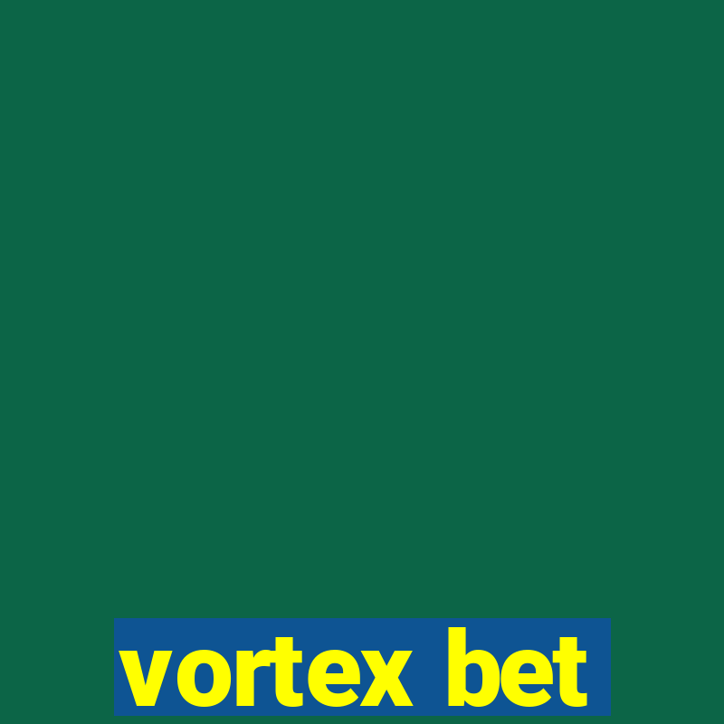 vortex bet