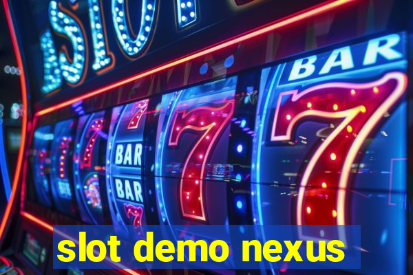 slot demo nexus