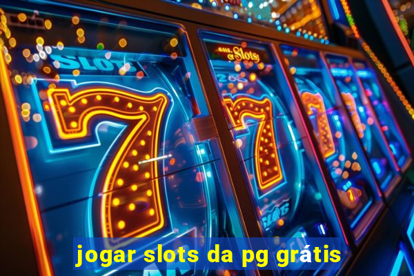 jogar slots da pg grátis