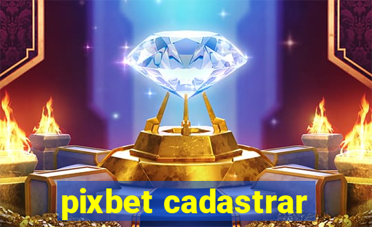 pixbet cadastrar