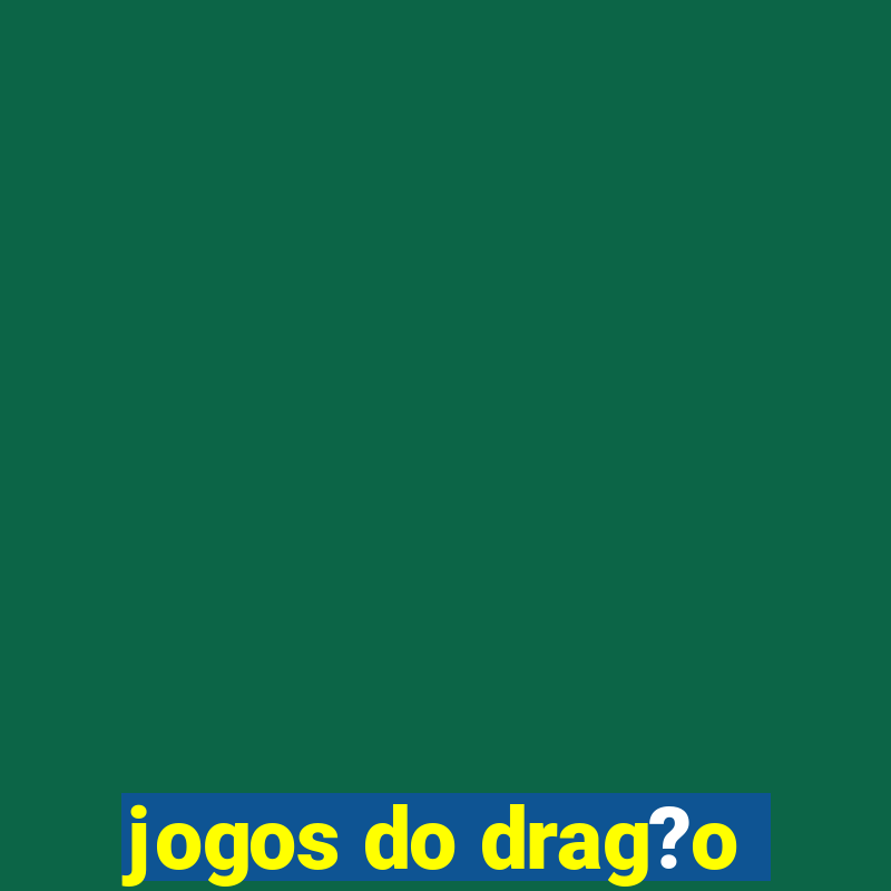 jogos do drag?o