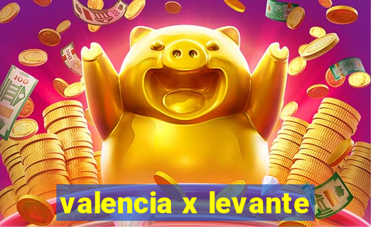 valencia x levante