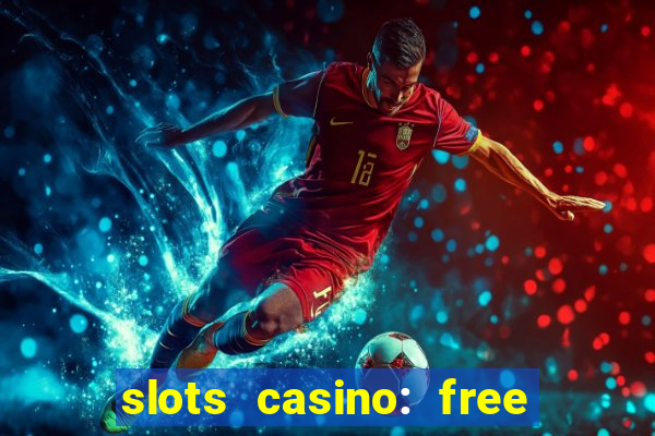 slots casino: free slot games