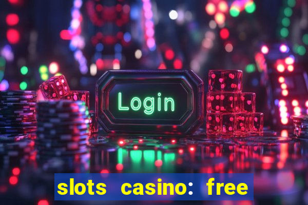 slots casino: free slot games