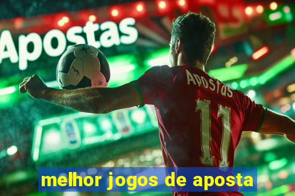 melhor jogos de aposta