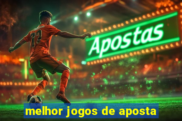 melhor jogos de aposta