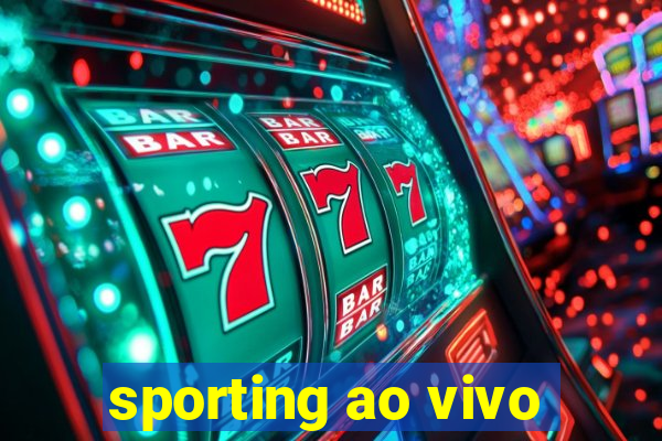 sporting ao vivo