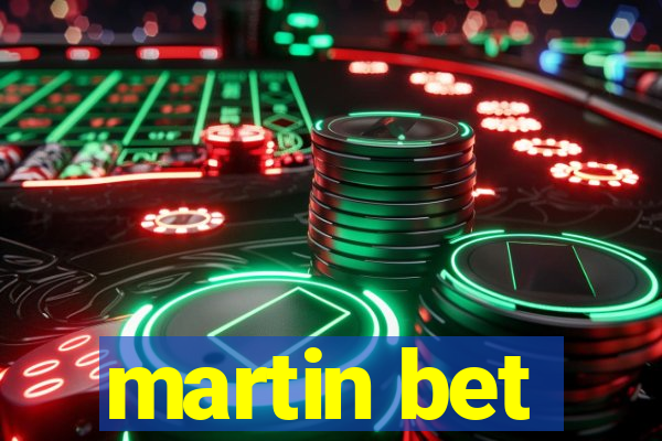 martin bet