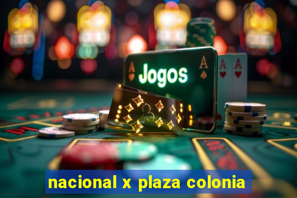 nacional x plaza colonia