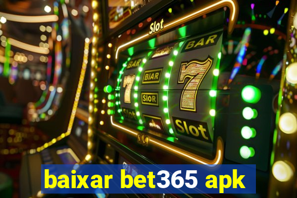 baixar bet365 apk