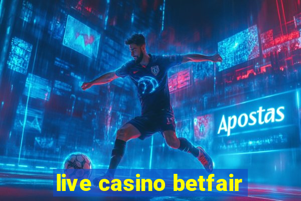 live casino betfair