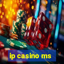 ip casino ms