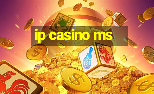 ip casino ms