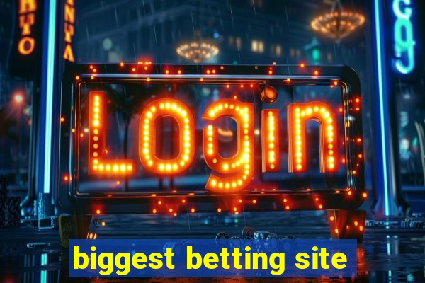 biggest betting site