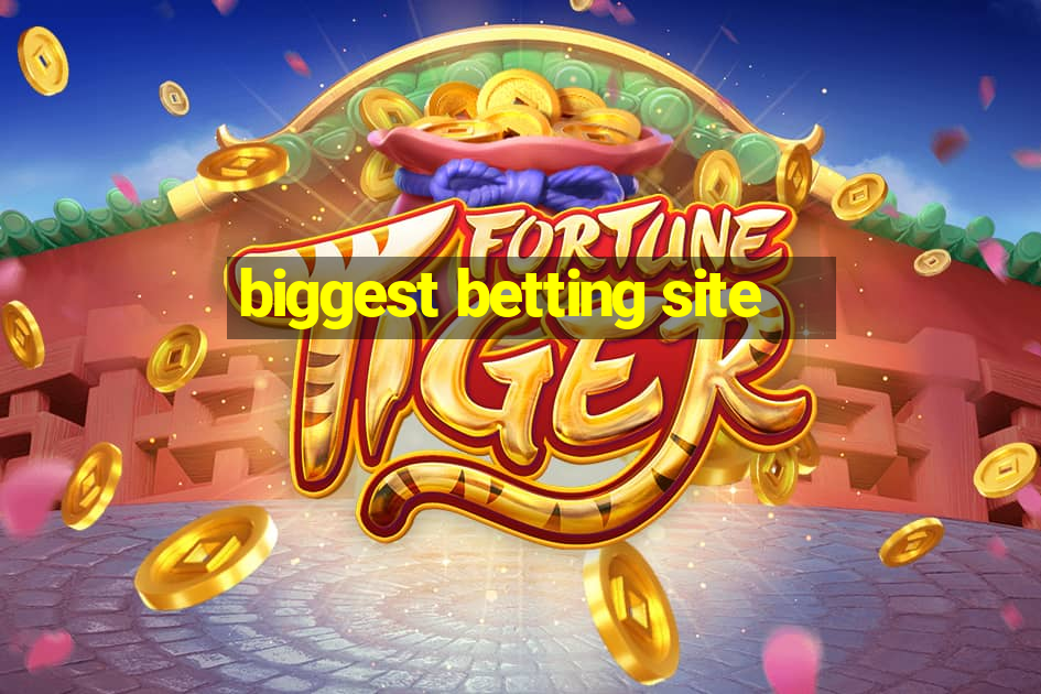 biggest betting site