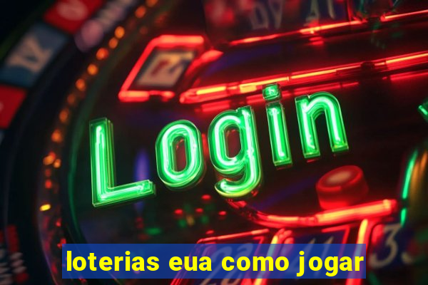 loterias eua como jogar