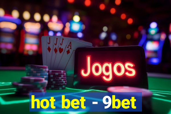 hot bet - 9bet