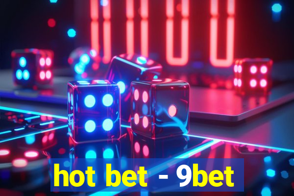 hot bet - 9bet