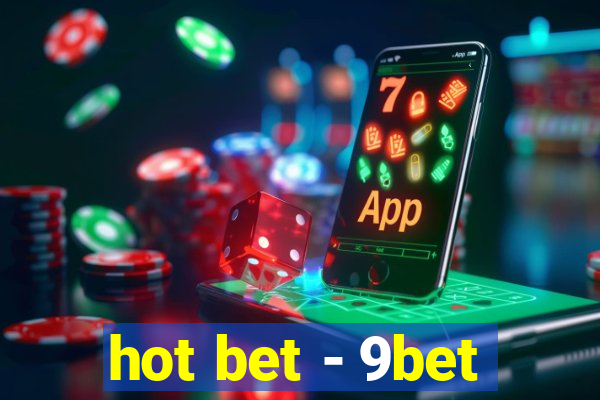 hot bet - 9bet