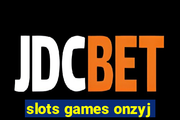 slots games onzyj