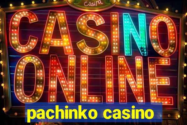 pachinko casino