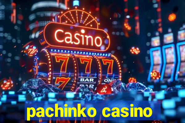 pachinko casino