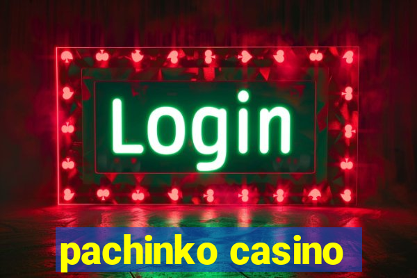 pachinko casino