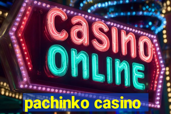 pachinko casino