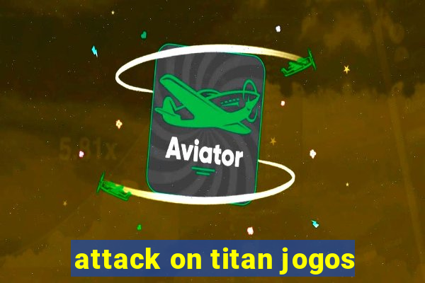 attack on titan jogos