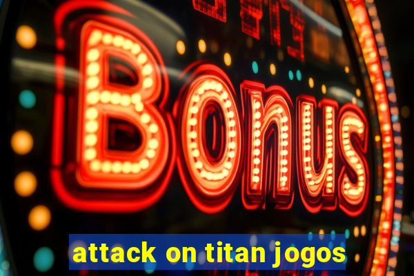 attack on titan jogos