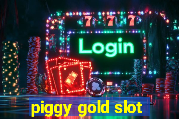 piggy gold slot