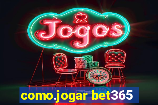 como.jogar bet365