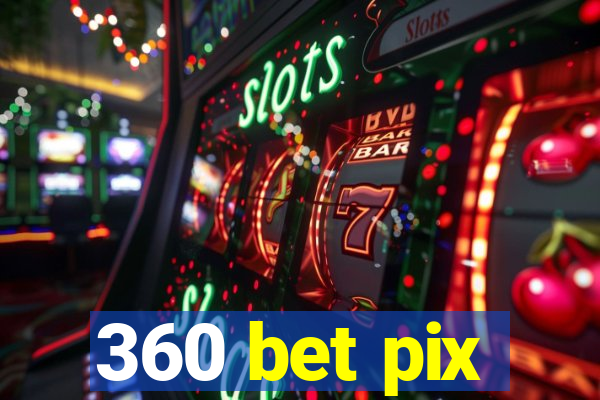 360 bet pix