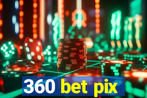 360 bet pix