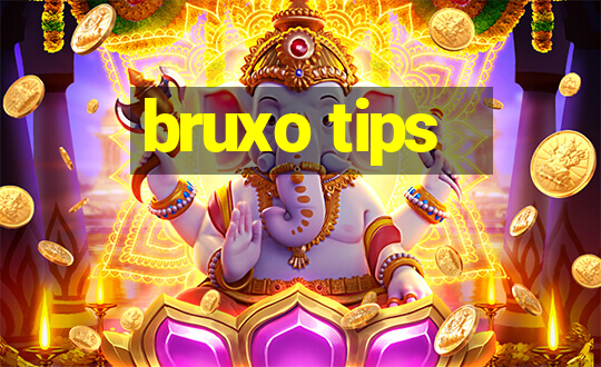 bruxo tips