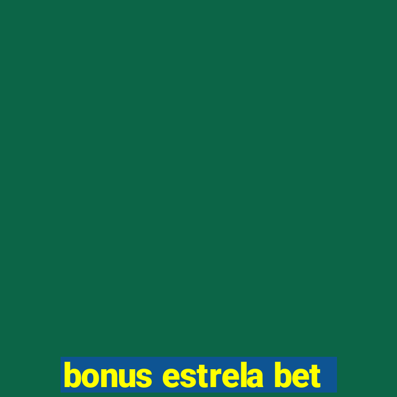 bonus estrela bet