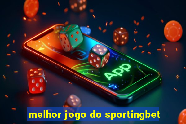 melhor jogo do sportingbet