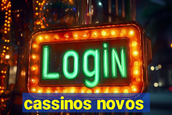 cassinos novos