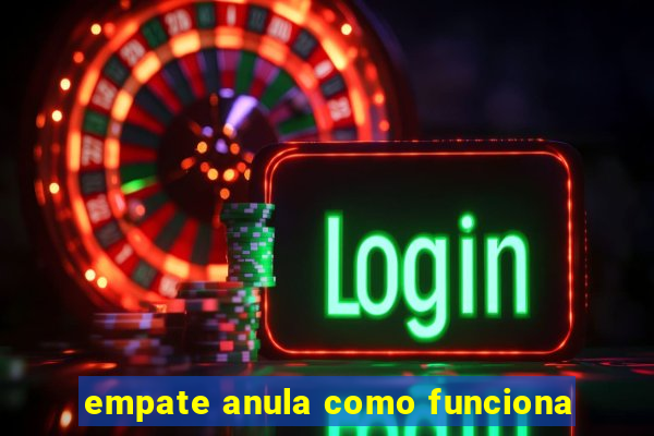 empate anula como funciona