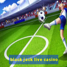 black jack live casino