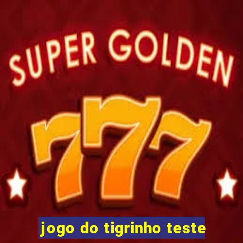 jogo do tigrinho teste