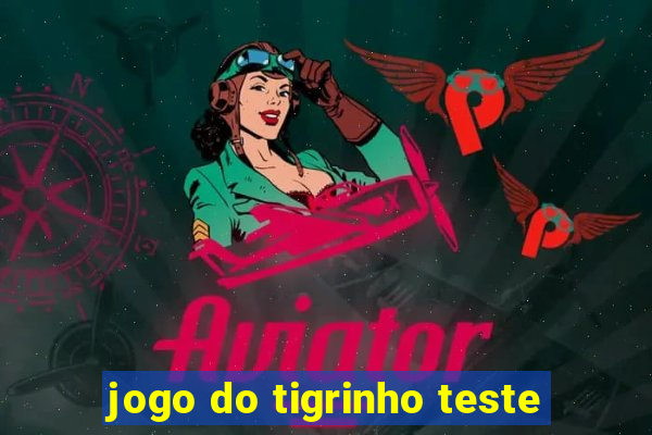 jogo do tigrinho teste