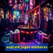 android jogos melhores