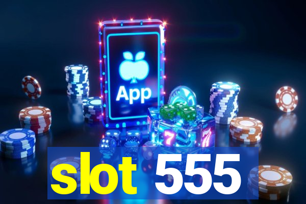 slot 555