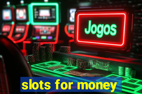 slots for money