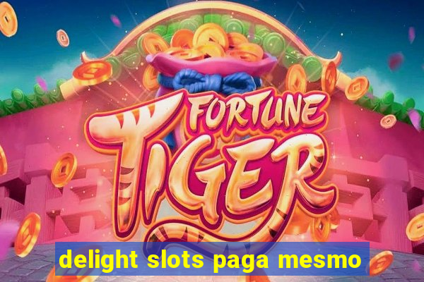 delight slots paga mesmo