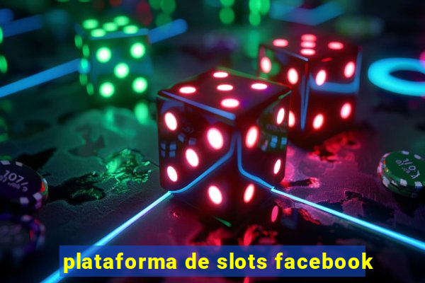 plataforma de slots facebook