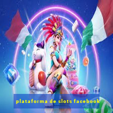 plataforma de slots facebook